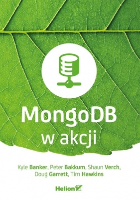 MongoDB w akcji - Kyle Banker, Peter Bakkum, Shaun Verch, Doug Garrett, Tim Hawkins
