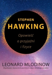 Stephen Hawking. Opowieść o przyjaźni i fizyce - Mlodinow Leonard