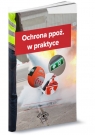 Ochrona ppoż w praktyce Opracowanie zbiorowe