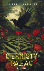 Ciernisty Pałac. Tom 2 - Kinga Parafińska