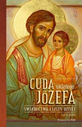 Cuda świętego Józefa Świadectwa i listy dzieci. Część 5. Świadectwa i listy dzieci. - Pytlarz Katarzyna