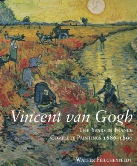 Vincent Van Gogh The Years in France - Feilchenfeldt Walter