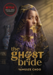 The Ghost Bride. Narzeczona ducha - Choo Yangsze