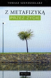 Z metafizyką przez życie