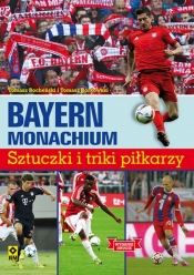 Bayern Monachium Sztuczki i triki piłkarzy - Tomasz Borkowski, Tomasz Bocheński