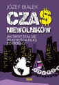 Czas niewolników. Jak świat stał się własnością kilku korporacji - Józef Białek