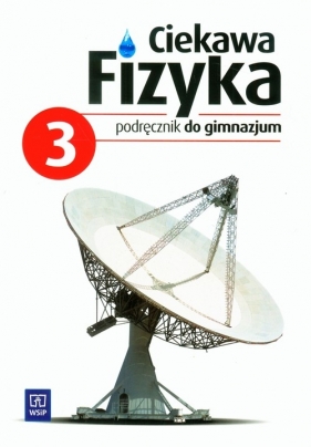 Ciekawa fizyka 3 Podręcznik - Poznańska Jadwiga, Rowińska Maria, Zając Elżbieta