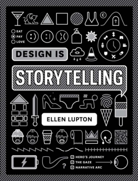 Design is Storytelling - Lupton Ellen