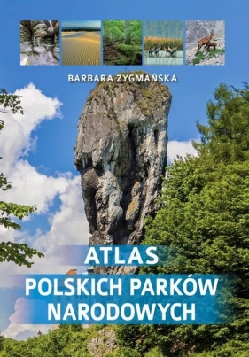 Atlas polskich parków narodowych - Zygmańska Barbara