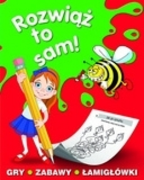 Rozwiąż to sam! - Opracowanie zbiorowe