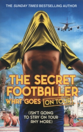 The Secret Footballer: What Goes on Tour