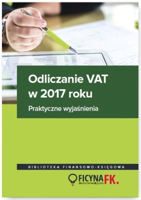 Odliczanie VAT w 2017 roku - Kowalik Justyna, Kuciński Rafał, Olech Mariusz, Świąder Bogdan