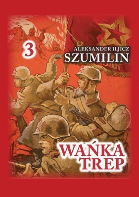 Wańka trep Tom 3 - Aleksander Iljicz Szumilin