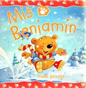 MIŚ BENJAMIN MÓWI PROSZĘ - Claire Freedman