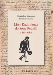 Listy Kazimierza do żony Rozalii z 1914 roku - CZERWOSZ MAGDALENA, Czerwosz Leszek