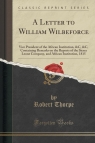 A Letter to William Wilbeforce Vice President of the African Institution, Thorpe Robert