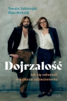 Dojrzałość. Jak odnaleźć się w kulturze zdziecinnienia Eliza Michalik, Tomasz Sobierajski