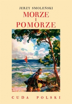 Morze i Pomorze - Smoleński Jerzy