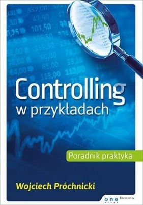 Controlling w przykładach. Poradnik praktyka - Wojciech Próchnicki