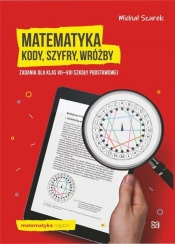 Matematyka Kody, szyfry, wróżby Zadania dla klas VII-VIII szkoły podstawowej - Szurek Michał