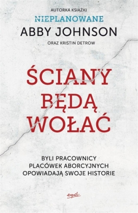 Ściany będą wołać - Abby Johnson, Kristin Detrow