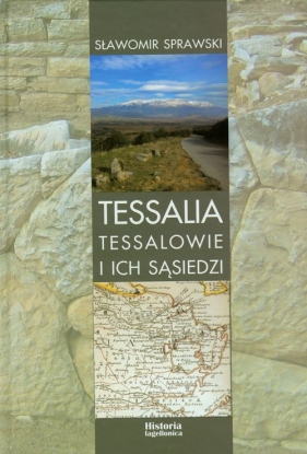 Tessalia Tessalowie i ich sąsiedzi - Sprawski Sławomir<br />