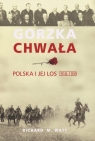 Gorzka chwała. Polska i jej los 1918-1939 Richard M. Watt