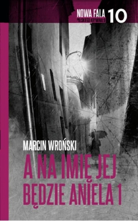 A na imię jej będzie Aniela Część 1 - Wroński Marcin