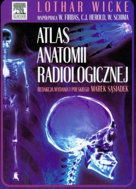 Atlas anatomii radiologicznej - Lothar Wicke, Wilhelm Firbas, Christian Herold