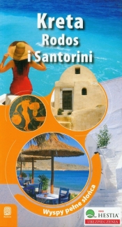 Kreta, Rodos i Santorini Wyspy pełne słońca