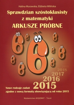 Sprawdzian szóstoklasisty z matematyki Arkusze próbne 2015 - Murawska Halina, Wilińska Elżbieta