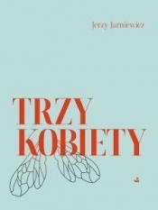 Poezja. Trzy kobiety - Jerzy Jarniewicz