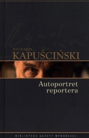Autoportret reportera - Ryszard Kapuściński