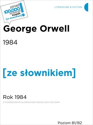 1984 / Rok 1984 (z podręcznym słownikiem angielsko-polskim Poziom B1-B2)