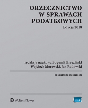 Orzecznictwo w sprawach podatkowych. Edycja 2018 - Opracowanie zbiorowe