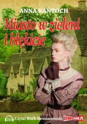 Miasto w zieleni i błękicie (Audiobook) - Anna Kańtoch