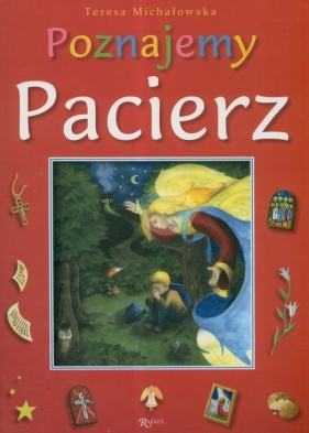 Poznajemy pacierz - Michałowska Teresa