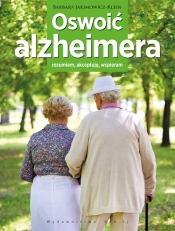 Oswoić alzheimera - Barbara Jakimowicz-Klein