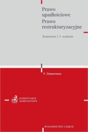 Prawo upadłościowe. Prawo restrukturyzacyjne. Komentarz - r. pr. Piotr Zimmerman