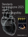 Standardy kardiologiczne okiem echokardiografisty 2025 Edyta Płońska-Gościniak