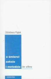 O śmierci seksie i metodzie in vitro - Piątek Zdzisława