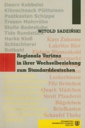 Regionale Variantz in ihrer Wechselbeziehung zum Standarddeutschen - Sadziński Witold