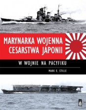 Marynarka Wojenna Cesarstwa Japonii w wojnie na Pacyfiku - Stille Mark E.