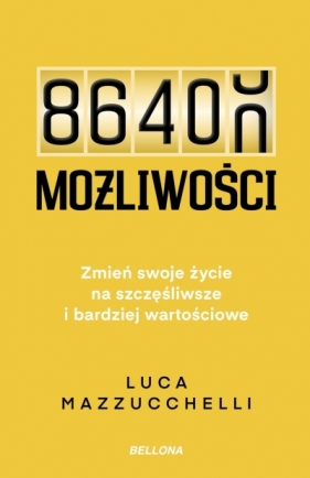 86 400 możliwości. Zmień swoje życie na szczęśliwsze i bardziej wartościowe - Luca Mazzucchelli