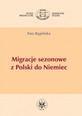 Migracje sezonowe z Polski do Niemiec - Kępińska Ewa