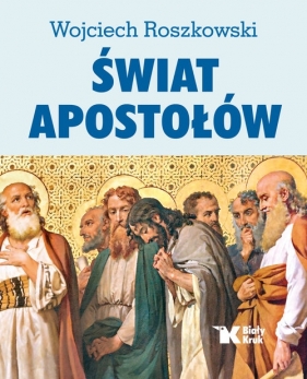 Świat Apostołów - Wojciech Roszkowski