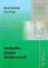 Mechanika płynów dwufazowych Dziubiński Marek, Prywer Jerzy