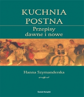 Kuchnia postna - Szymanderska Hanna