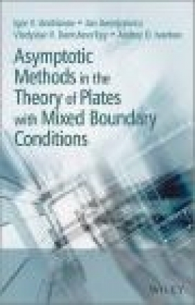 Asymptotic Methods in the Theory of Plates with Mixed Boundary Conditions Andrey Ivankov, Vladislav Danishevs'kyy, Jan Awrejcewicz
