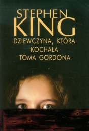 Dziewczyna, która kochała Toma Gordona - Stephen King